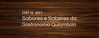 Chamamento de Cadastro Reserva - Edital "Sabores e Saberes da Gastronomia Quilombola"