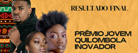 Confira o resultado final do edital  Prêmio Jovem Quilombola Inovador