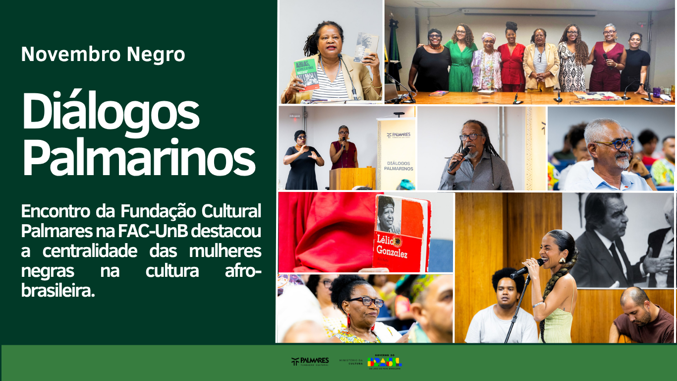 Diálogos Palmarinos na FAC-UnB destacam a centralidade das mulheres negras na cultura afro-brasileira