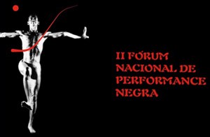 Fórum Nacional Debate o contexto político e social da Performance Negra