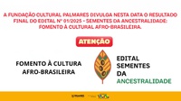 Fundação Cultural Palmares divulga Resultado Final do Edital Sementes da Ancestralidade