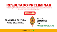 Fundação Cultural Palmares divulga resultado preliminar do Edital “Sementes da Ancestralidade”