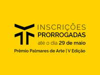 Fundação Cultural Palmares prorroga inscrições para a V Edição do Prêmio Palmares de Arte