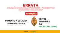 Fundação Cultural Palmares publica errata do Resultado Preliminar do Edital nº 01/2025 – Sementes da Ancestralidade