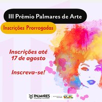 III EDIÇÃO DO CONCURSO PRÊMIO PALMARES DE ARTE TEM NOVO PRAZO PARA INSCRIÇÕES