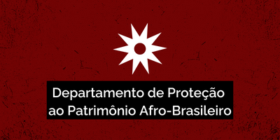 Banner ilustrativo do Departamento de Proteção ao Patrimônio Afro-Brasileiro