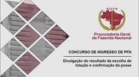 Concursos de Ingresso de PFN – Divulgação do resultado da escolha de lotação e confirmação da posse