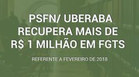 PSFN em Uberaba obtém recuperação de FGTS superior a R$ 1 milhão