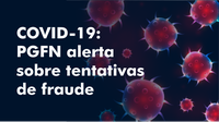 COVID-19: Tentativas de Fraude em nome da PGFN