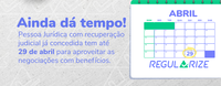 Pessoa jurídica com recuperação judicial já concedida tem até a próxima quinta-feira (29) para aproveitar as condições diferenciadas de negociação
