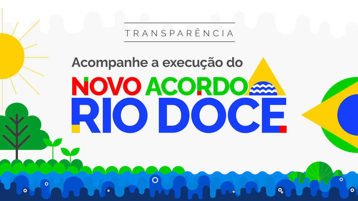 Transparência - acompanhe a execução do Novo Acordo do Rio Doce