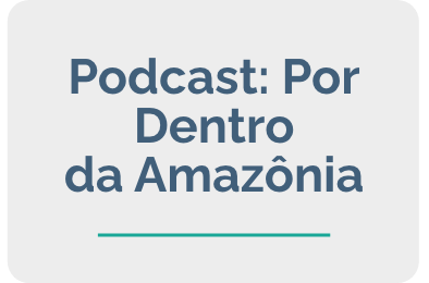 Podcast: Por Dentro da Amazônia