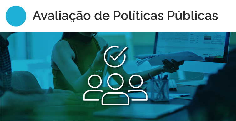 Imagem ilustrativo com texto que diz "Avaliação de Políticas Públicas que direciona para página com conteúdo sobre o tema