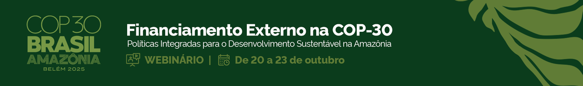 Imagem ilustrativa de fundo verde com folhagens que anuncia Webinário Financiamento Externo na COP30, que ocorrerá de 20 a 23 de outubro de 2025