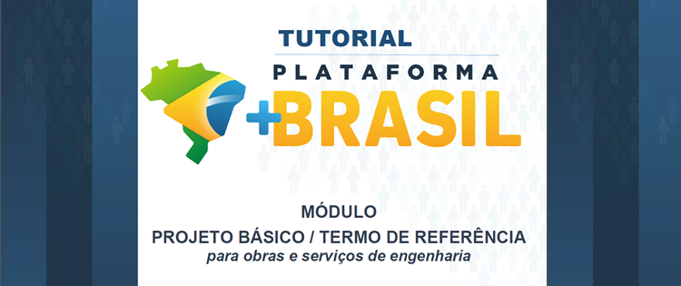 Tutorial Módulo Projeto Básico_obra ou serviço de engenharia da Plataforma +Brasil_banner
