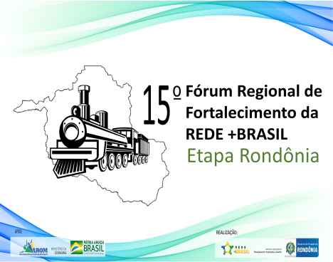 15º Fórum Regional de Fortalecimento da Rede +Brasil - Etapa Rondônia