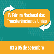 IV Fórum Nacional das Transferências da União