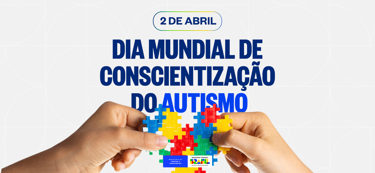 Ministério de Portos e Aeroportos lança medidas para celebrar o Dia Mundial de Conscientização do Autismo
