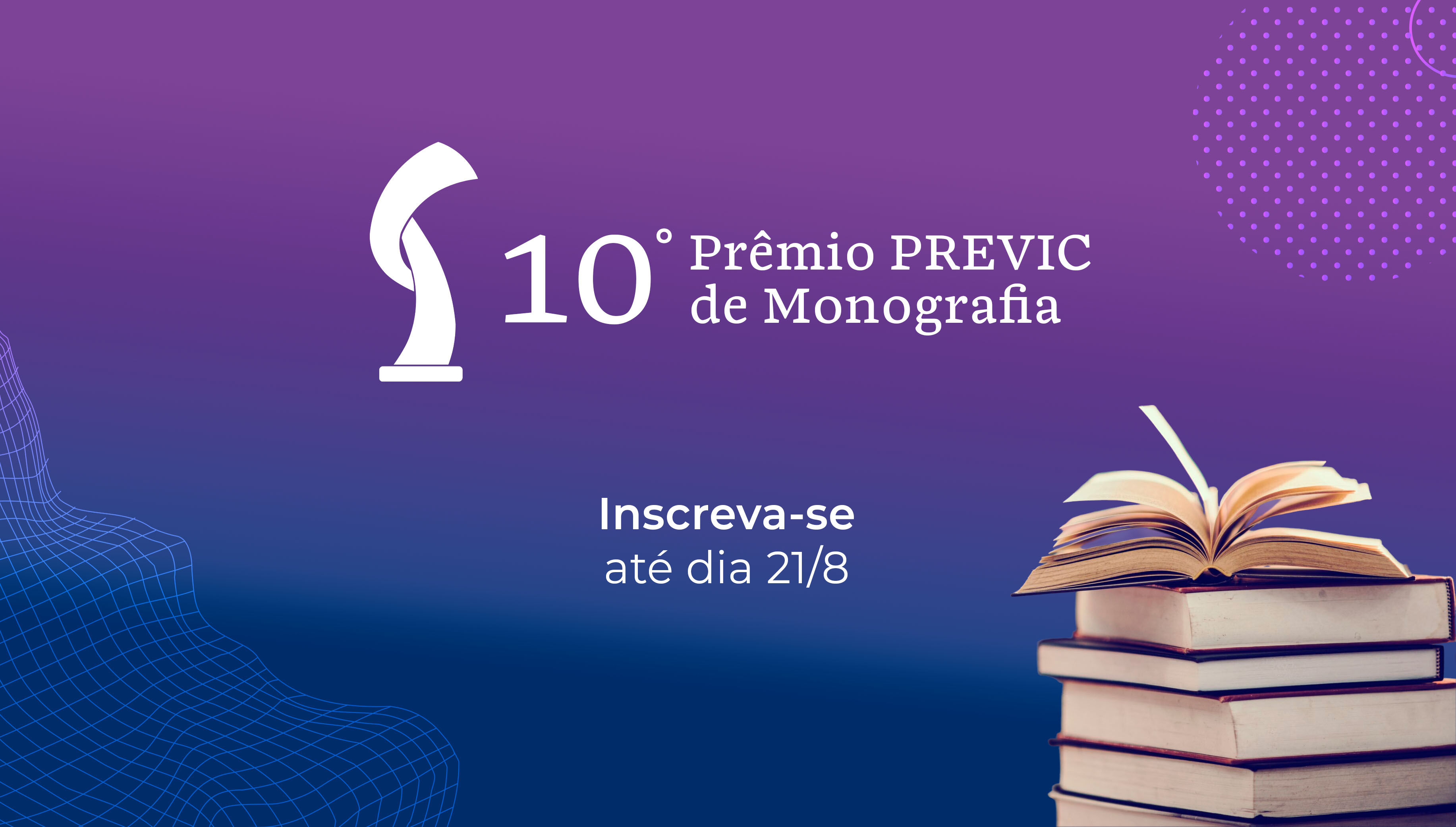 Abertas inscrições para o 10º Prêmio PREVIC de Monografia - Inscreva-se até 21/8
