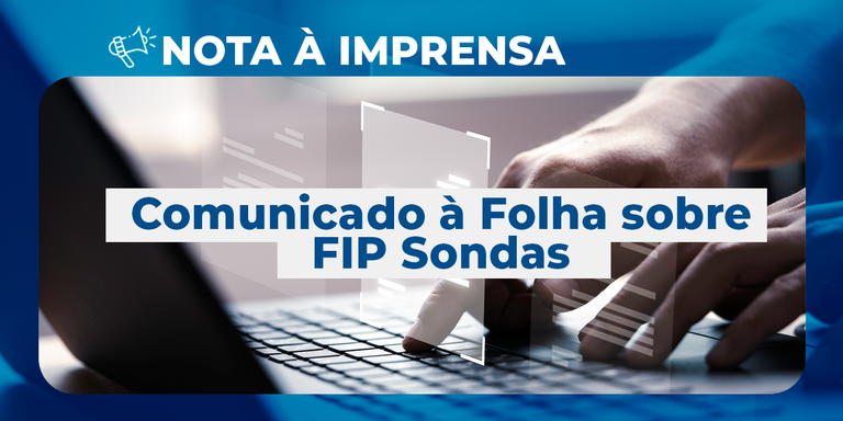 Comunicado à Folha sobre FIP Sondas