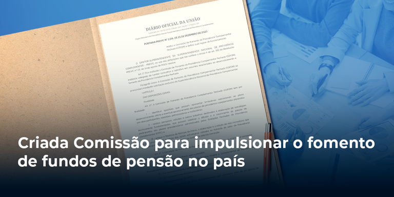 Criada Comissão para impulsionar o fomento de fundos de pensão no país