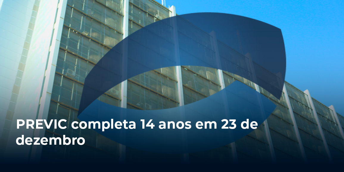 PREVIC completa 14 anos em 23 de dezembro