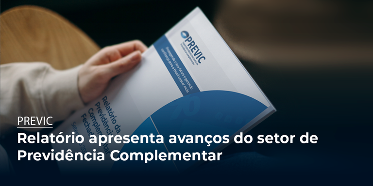 Relatório apresenta avanços do setor de Previdência Complementar