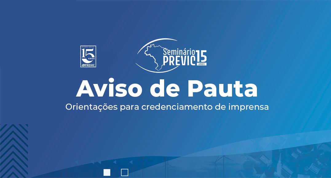 Seminário “PREVIC 15 Anos - a Previdência Complementar e a PREVIC do Futuro”