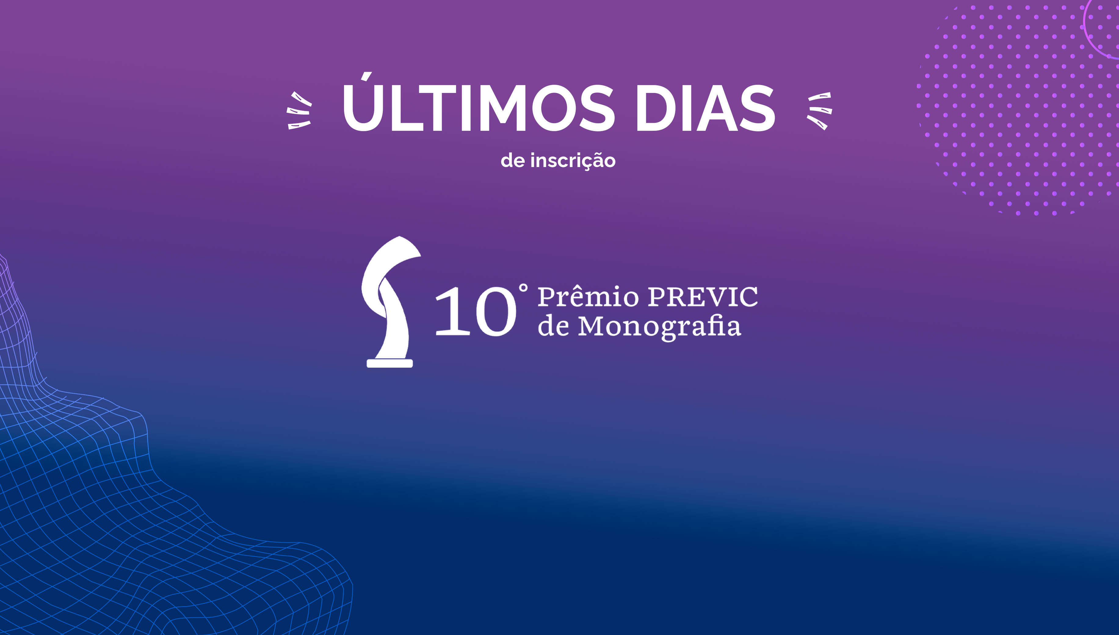 10° Prêmio PREVIC de Monografia. Últimos dias de inscrição.