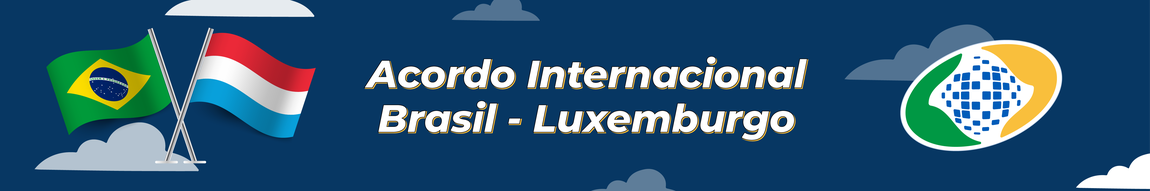 Banner - Acordo Internacional - Brasil - Luxemburgo