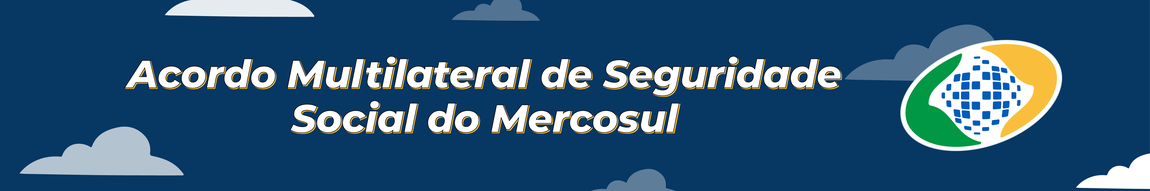 Banner - Acordo Internacional - Acordo Multilateral de Seguridade Social do Mercosul