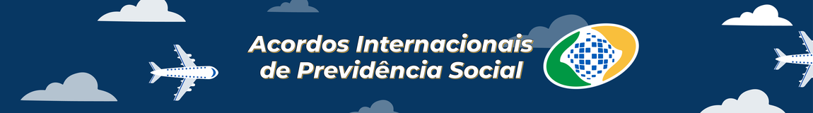 Banner - Acordos Internacionais de Previdência Social