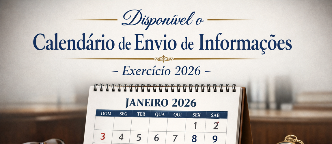 Disponível o Calendário de Envio de Informações - Exercício 2026