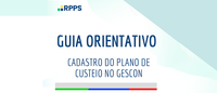DRPPS publica Guia Orientativo para Cadastro do Plano de Custeio no GESCON