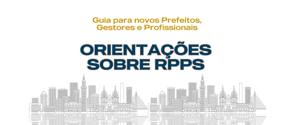 MPS lança guia para orientar novos Prefeitos, Gestores e Profissionais dos RPPS