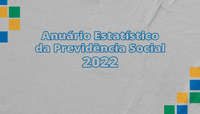 Anuário Estatístico da Previdência Social 2022 já está disponível no portal do MPS
