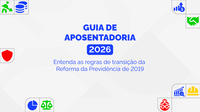 Guia de aposentadoria 2026: entenda as regras de transição da Reforma da Previdência de 2019