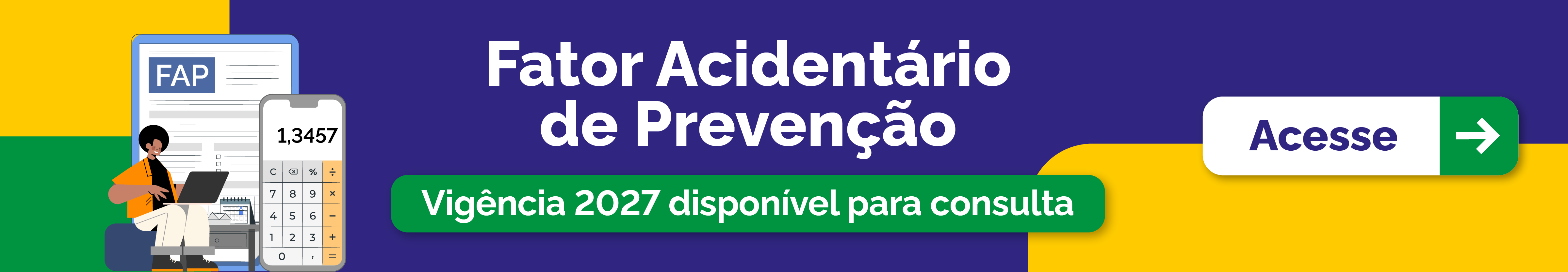Banner do Fator Acidentário de Prevenção (FAP). Ao centro, informa que a vigência 2027 está disponível para consulta. À direita, há o botão “Acesse”. À esquerda, ilustração de uma pessoa utilizando um computador e uma calculadora, com um documento identificado como FAP.
