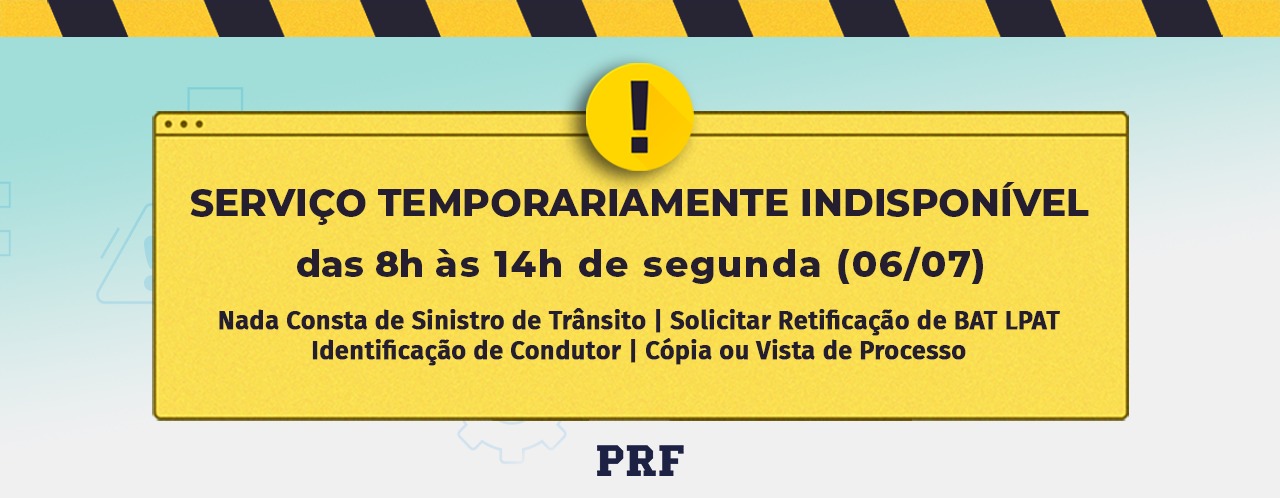 PRF informa serviços indisponíveis em 06/07/2026