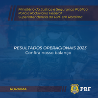 PRF em Roraima divulga Resultados Operacionais 2023