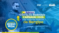 Rodovida: PRF encerra Operação Carnaval 2026 com redução de feridos nas rodovias federais de Sergipe