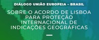 Seminário União Europeia - Brasil sobre o Acordo de Lisboa para Proteção Internacional de Indicações Geográficas