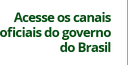 Botão - Acesse os canais oficiais  do governo