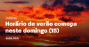 Horário de verão começa neste domingo (15)