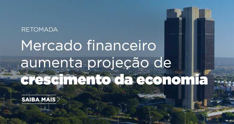 Mercado financeiro aumenta projeção de crescimento da economia 