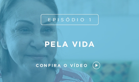 Episódio 1 - Pela Vida