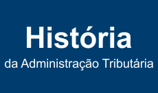 Botão História da Administração Tributária