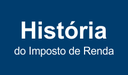 Botão História da Imposto de Renda