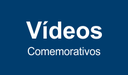 Botão Vídeos Comemorativos