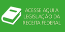 Acesse aqui a legislação da RFB